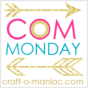 Craft-O-Maniac Monday Link Up #11